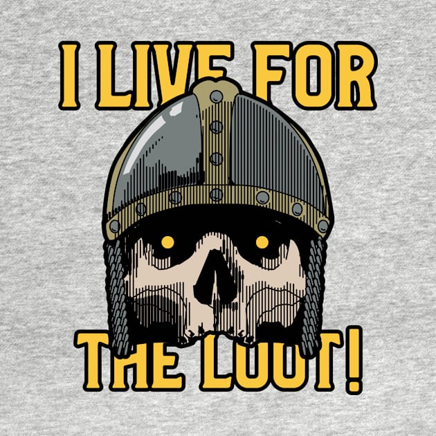 I Live for the Loot by Blastknight Dungeon